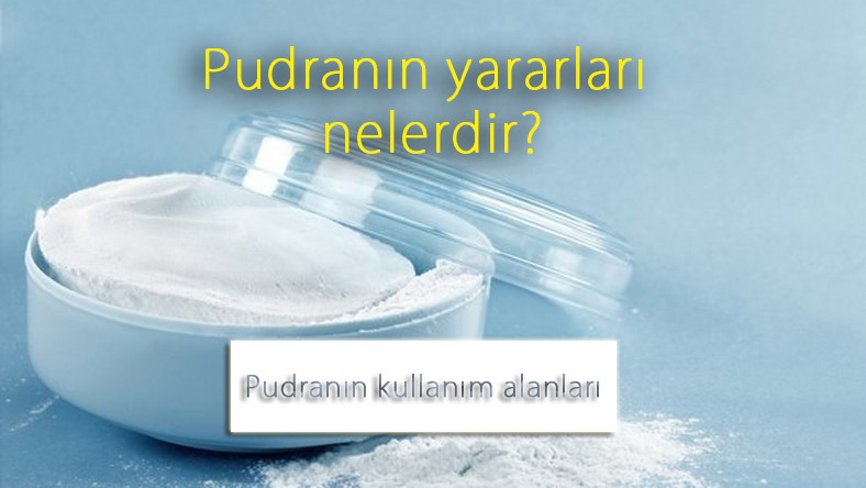 Pudranın yararları nelerdir?