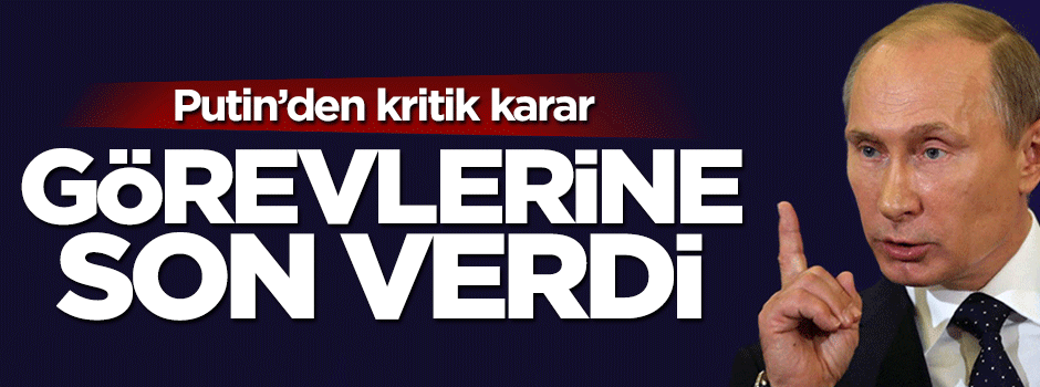 Putin 10 generali görevden aldı