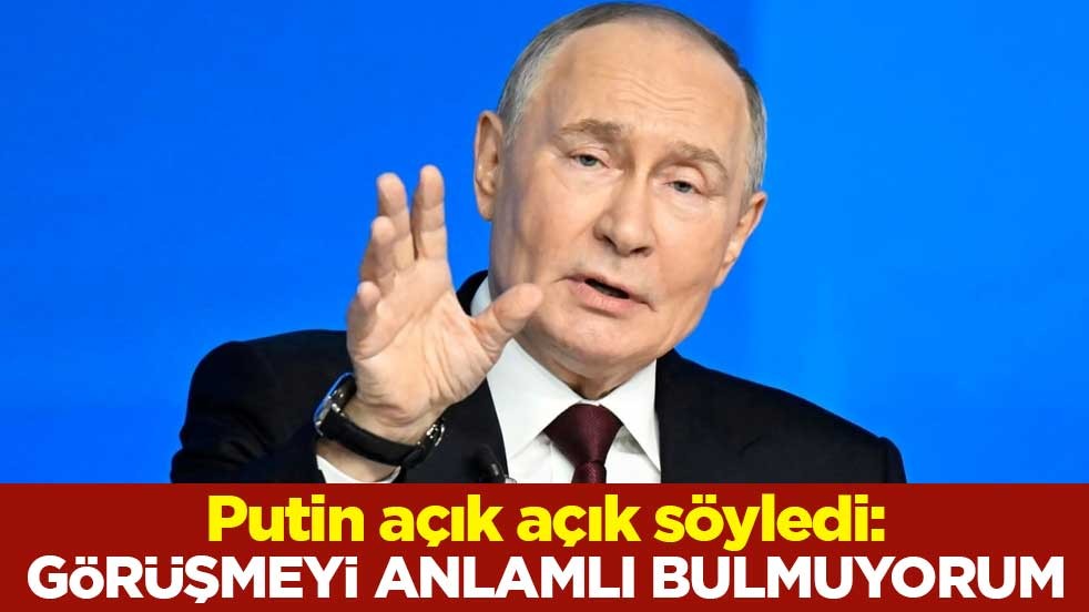 Putin açık açık söyledi: Görüşmeyi anlamlı bulmuyorum