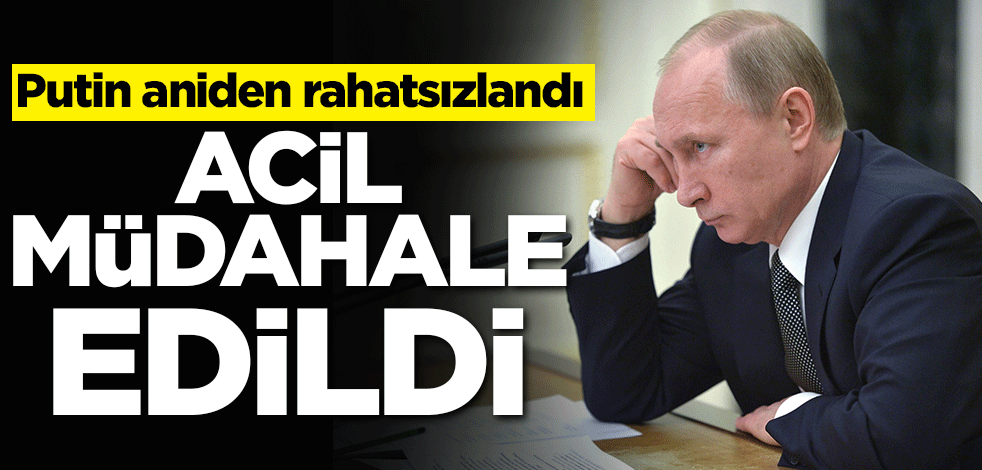 Putin aniden rahatsızlandı! Acil müdahale edildi
