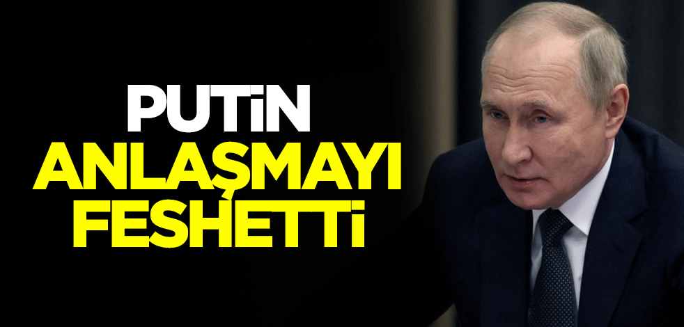 Putin anlaşmayı feshetti