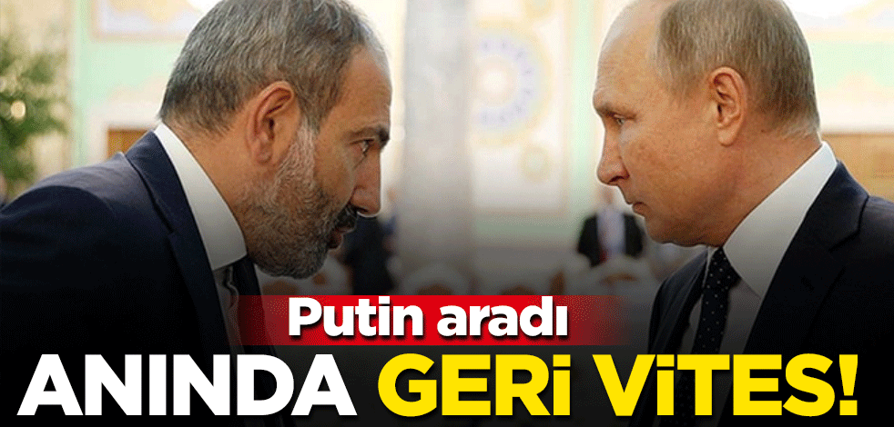 Putin aradı, Paşinyan geri adım attı