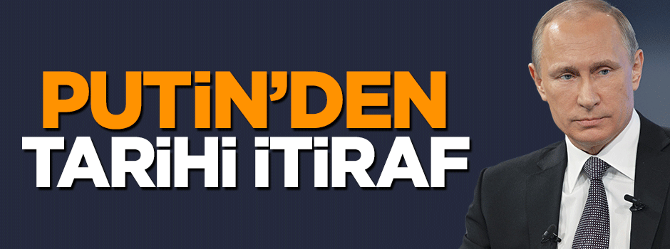 Putin asıl amacını itiraf etti