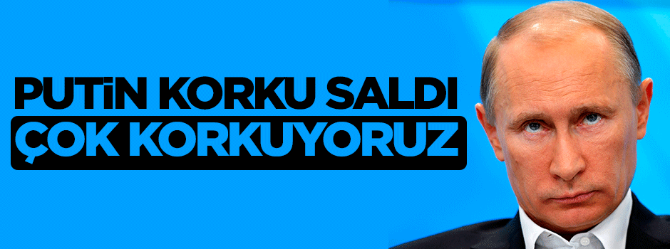 Putin Avrupa'ya korku saldı