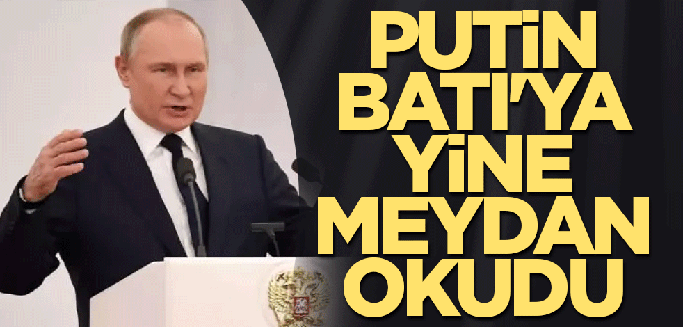 Putin, Batı'ya yine meydan okudu