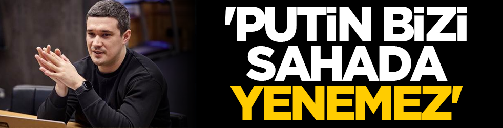 'Putin bizi sahada yenemez'