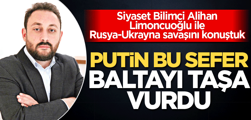 Putin bu sefer baltayı taşa vurdu