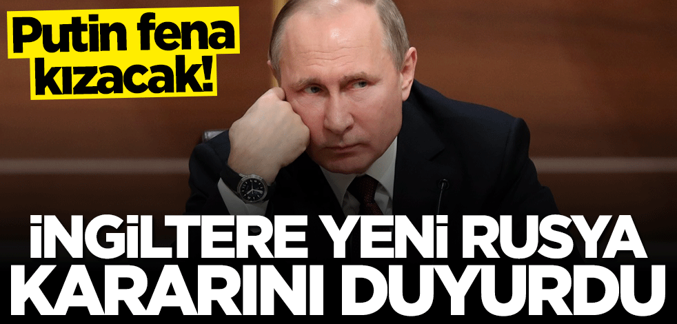 Putin çılgına dönecek! İngiltere yeni Rusya kararını duyurdu