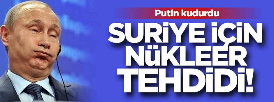 Putin çirkefleşti: Umarım nükleer silaha gerek kalmaz!