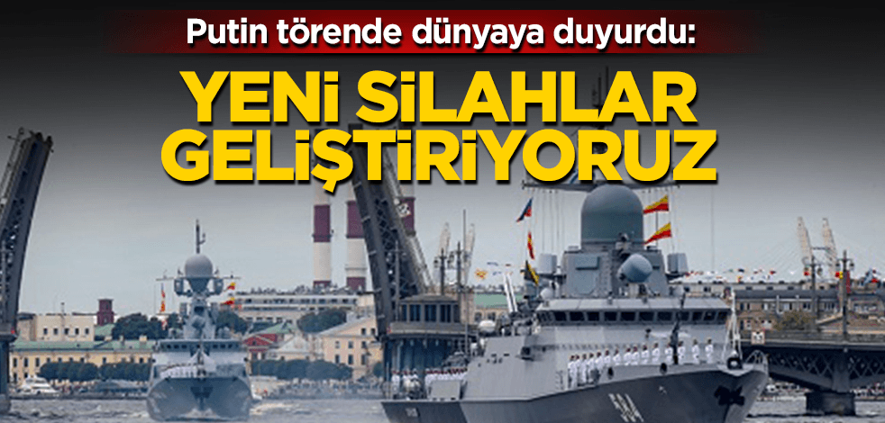 Putin dünyaya duyurdu: Yeni silahlar geliştiriyoruz