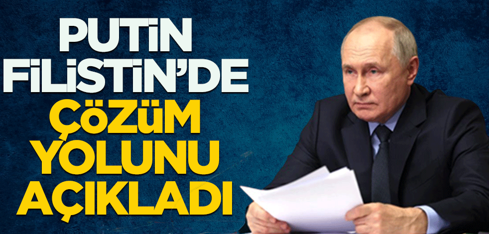 Putin Filistin'de çözüm yolunu açıkladı