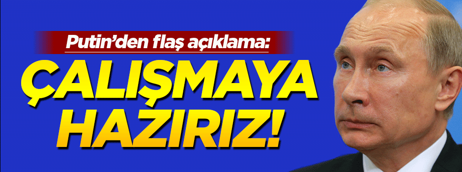 Putin: Hem Esed hem de ABD'yle çalışmaya hazırız