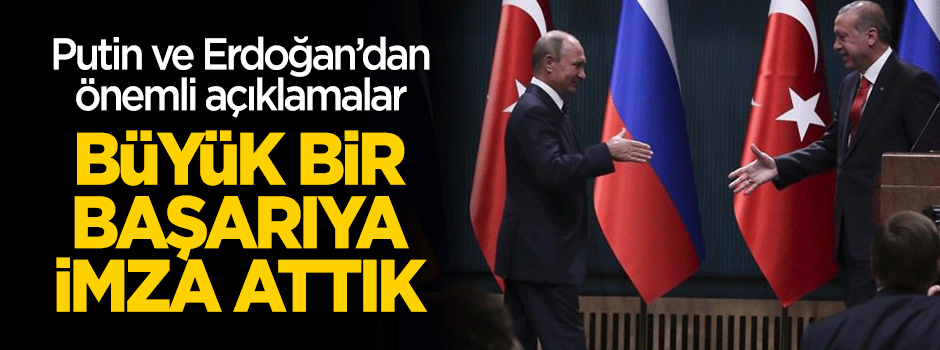Putin ile Erdoğan'dan ortak basın açıklaması