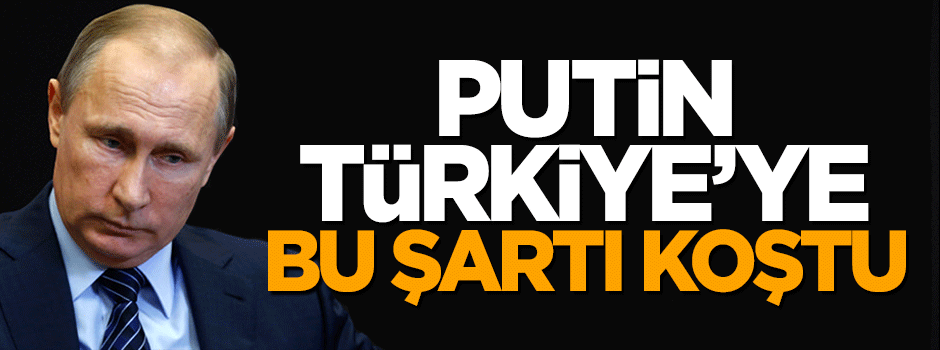 Putin ilişkilerin normalleşmesi için bu şartı koştu