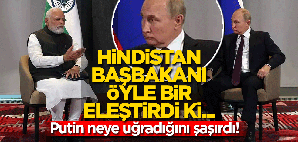 Putin neye uğradığını şaşırdı! Hindistan Başbakanı öyle bir eleştirdi ki...