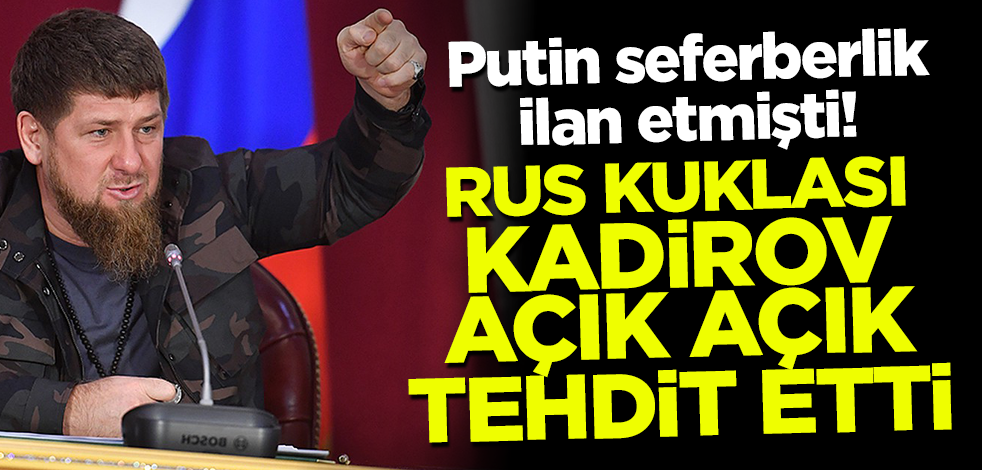 Putin seferberlik ilan etmişti! Rus kuklası Kadirov açık açık tehdit etti