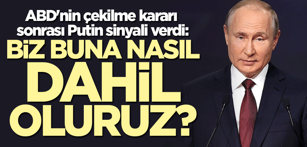 Putin sinyali verdi: Biz buna nasıl dahil oluruz?