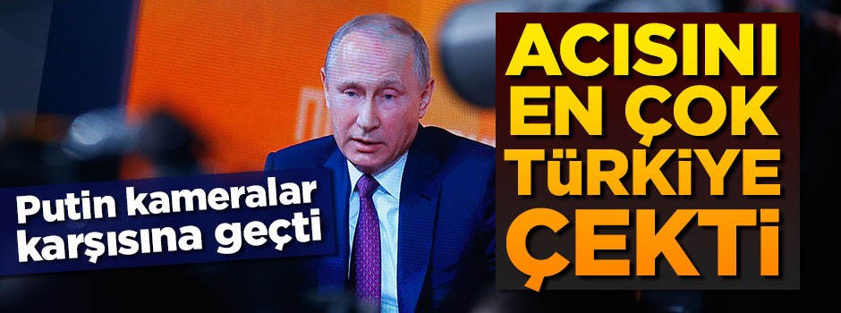 Putin: Suriye krizinin acısını en çok Türkiye çekti