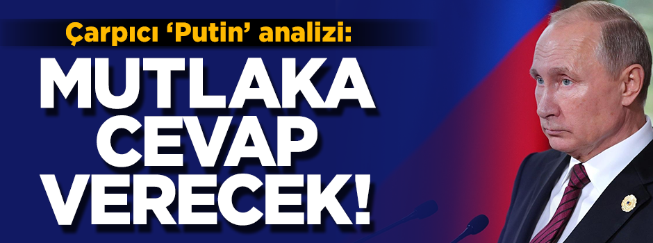 Çarpıcı yorum: "Putin Suriye operasyonuna mutlaka cevap verecektir!"