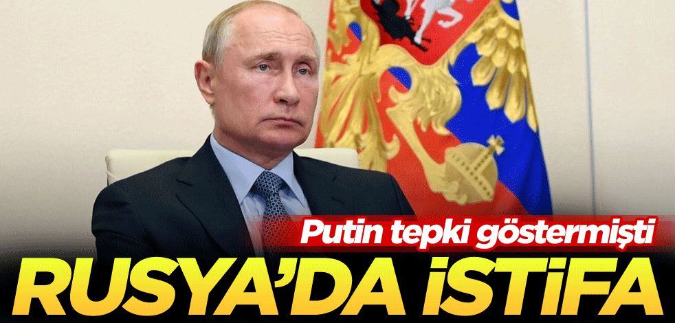 Putin tepki göstermişti! Rusya'da istifa
