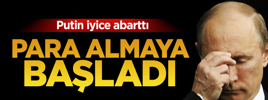 Putin TIR başına 1500 dolar para almaya başladı