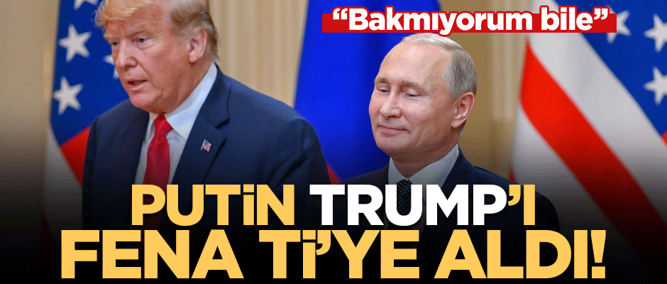 Putin Trump'ı fena ti'ye aldı: "Bakmıyorum bile"