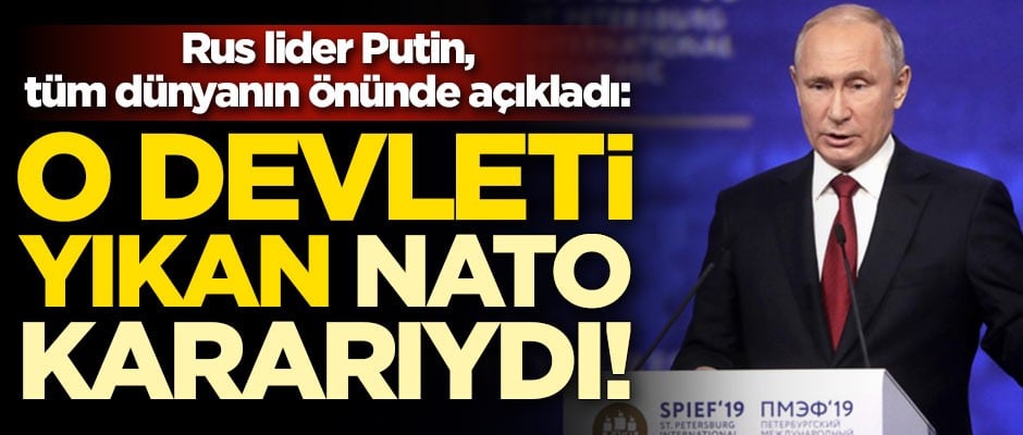 Putin tüm dünyanın önünde açıkladı! O devleti yıkan NATO kararıydı!