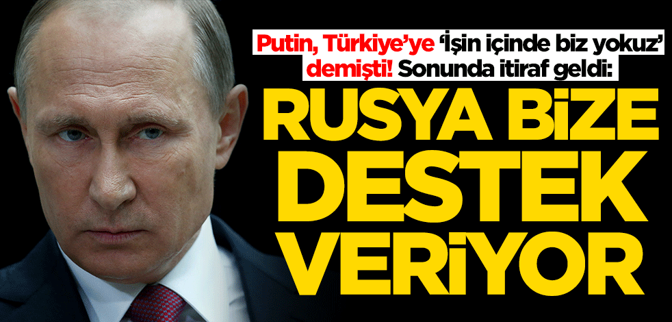 Putin, Türkiye 'Biz işin içinde değiliz' demişti! Rusya'yı zora düşürecek itiraf geldi