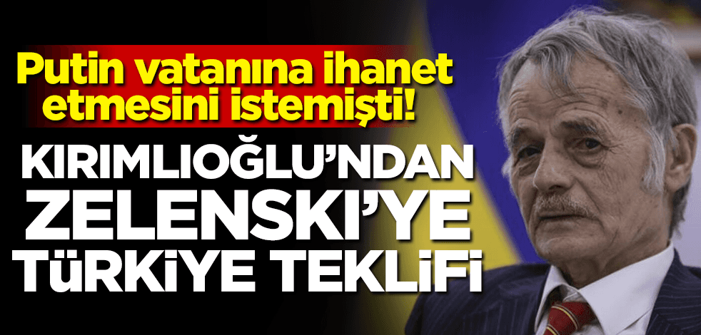 Putin vatanına ihanet etmesini istemişti! Kırımlıoğlu'dan Zelenskiy'e Türkiye teklifi