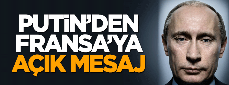 Putin'de Fransa açıklaması