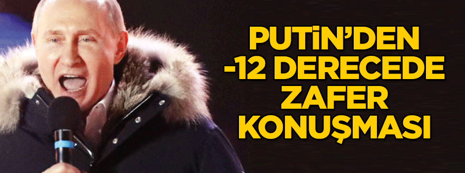 Putin’den -12 derecede zafer konuşması