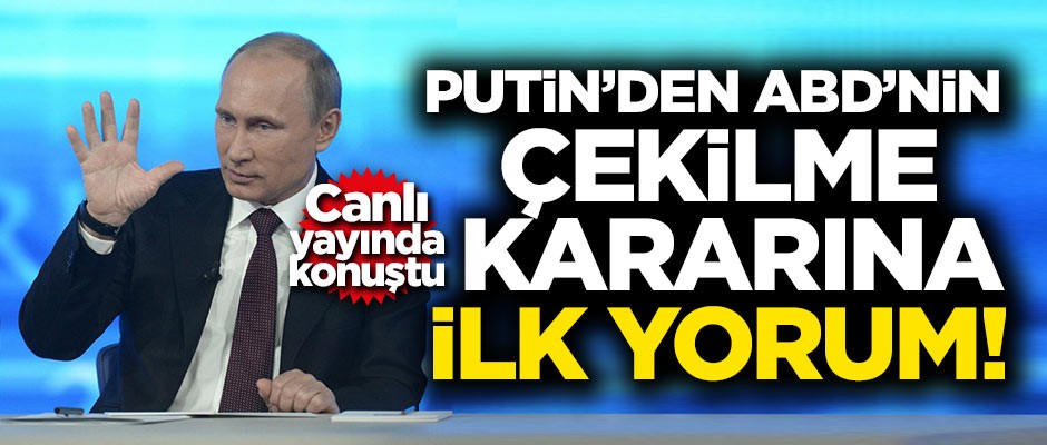 Putin'den ABD'nin kararına ilk yorum!