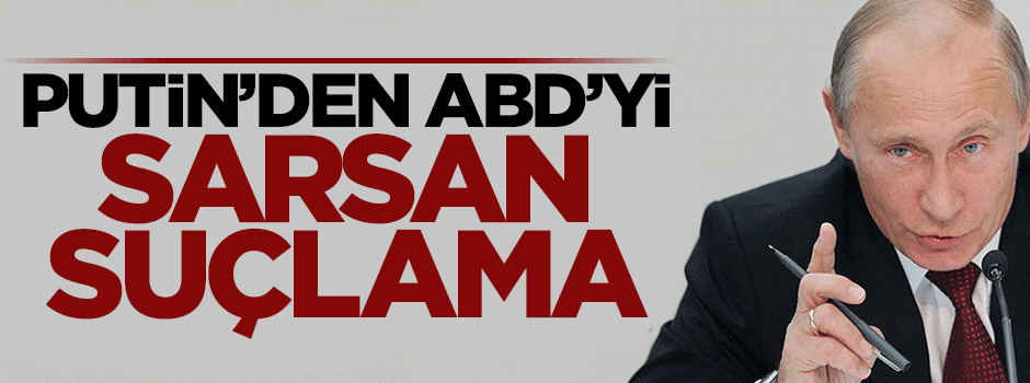 Putin'den ABD'ye sert tepki