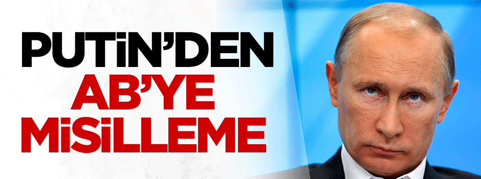 Putin'den AB'ye misilleme