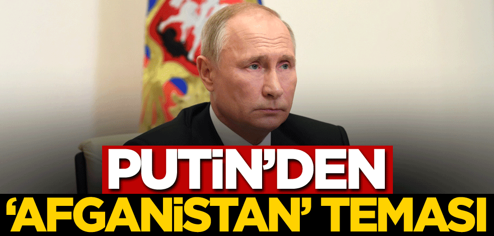 Putin'den 'Afganistan' teması