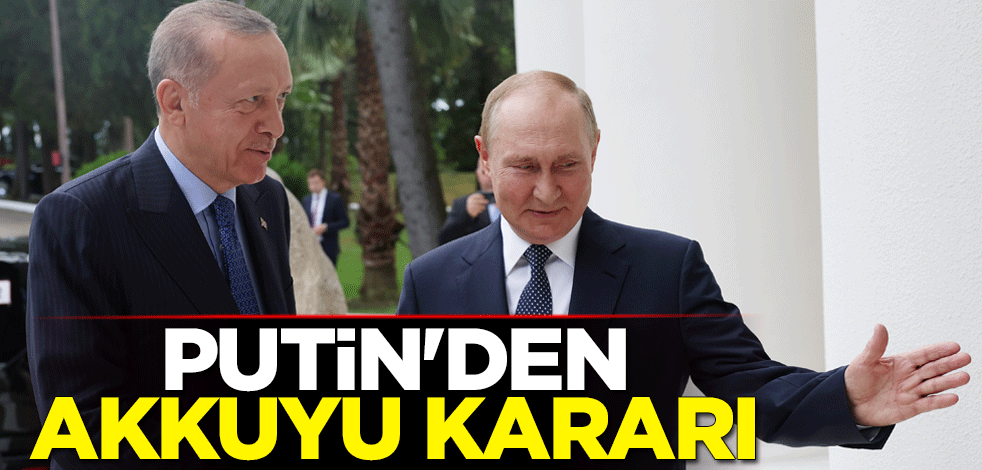 Putin'den Akkuyu Nükleer Güç Santrali kararı