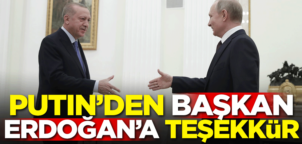 Putin'den Başkan Erdoğan'a teşekkür