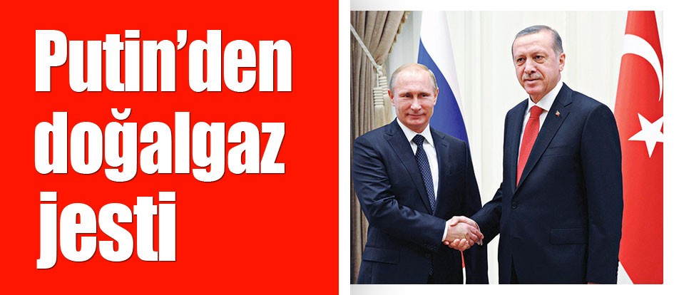 Putin’den doğalgaz jesti