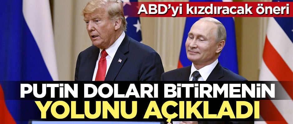 Putin'den doları bitirecek öneri