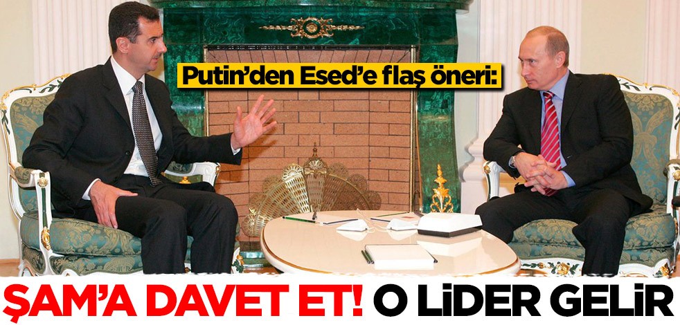 Putin’den Esed’e flaş öneri: O ülke liderini Şam'a davet et! Kesin gelir