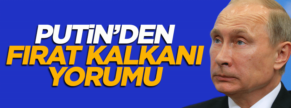 Putin'den 'Fırat Kalkanı' yorumu