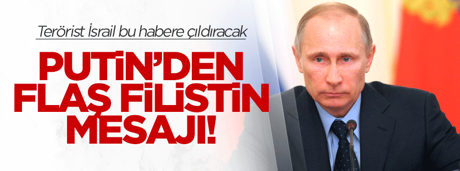 Putin'den flaş Filistin mesajı!