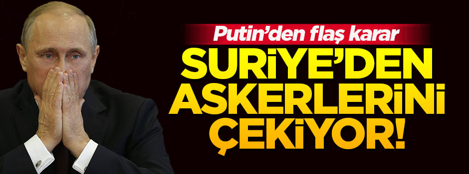 Putin'den flaş karar: Geri çekin!