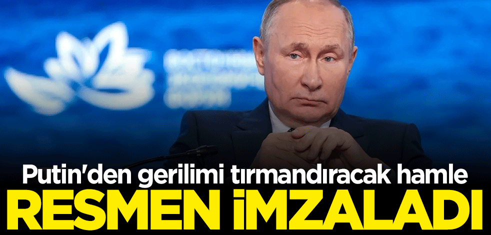 Putin'den gerilimi tırmandıracak hamle! Resmen imzaladı