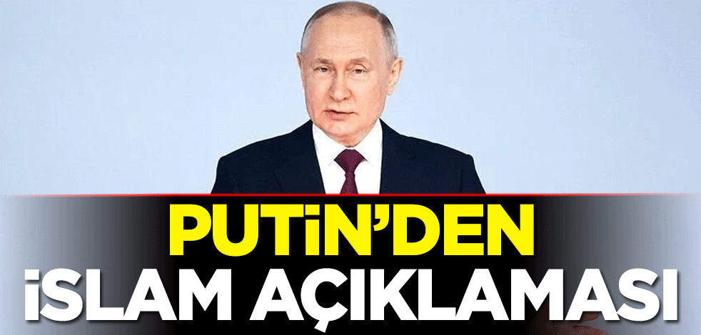Putin'den İslam açıklaması
