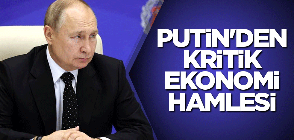 Putin'den kritik ekonomi hamlesi