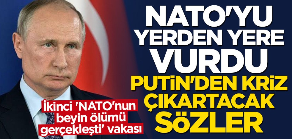 Putin'den kriz çıkartacak NATO açıklaması