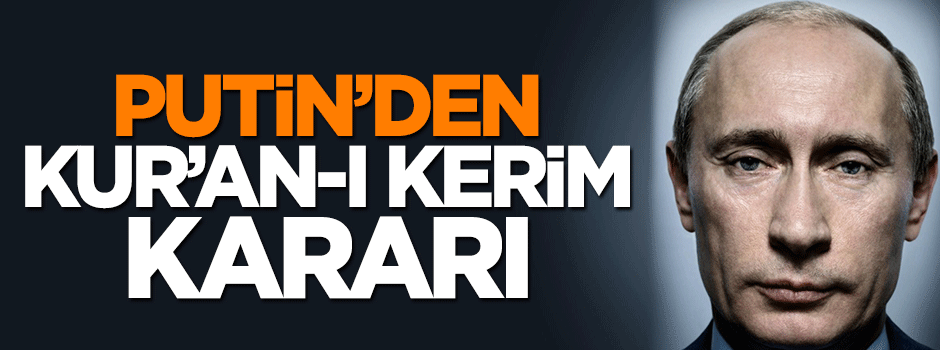 Putin'den kutsal kitaplar kararı