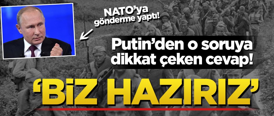 Putin’den o soruya dikkat çeken cevap! ‘Biz hazırız’