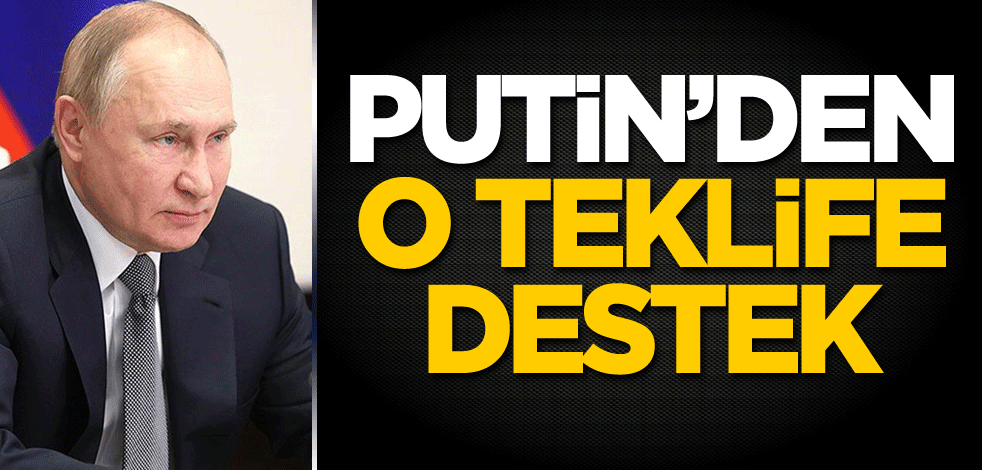 Putin'den o teklife destek